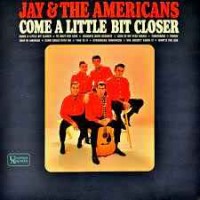 Jay & The Americans - Come A Little Bit Closer