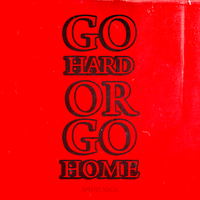 Nbhd Nick - Go Hard or Go Home